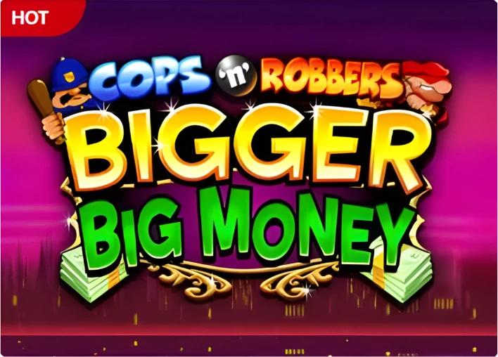 Cops n Robbers Bigger Big Money